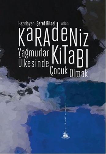 Karadeniz Kitabı - Yağmurlar Ülkesinde Çocuk Olmak | Kitap Ambarı