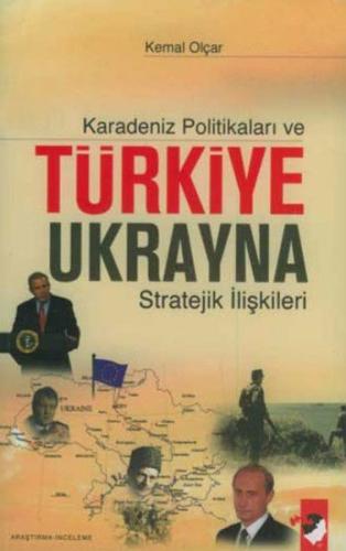 Karadeniz Politikaları ve Türkiye Ukrayna Stratejik İlişkileri | Kitap