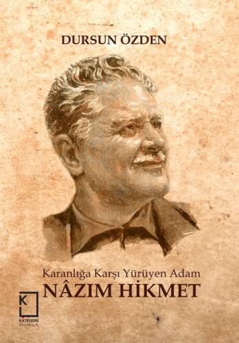 Karanlığa Karşı Yürüyen Adam: Nazım Hikmet (Ciltli) | Kitap Ambarı