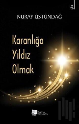 Karanlığa Yıldız Olmak | Kitap Ambarı