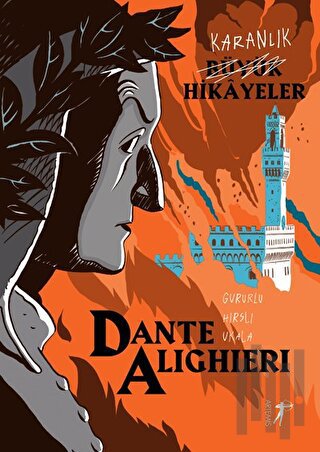 Karanlık Büyük Hikayeler: Dante Alighieri | Kitap Ambarı