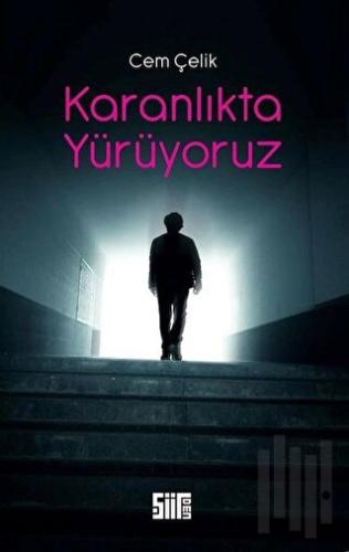 Karanlıkta Yürüyoruz | Kitap Ambarı