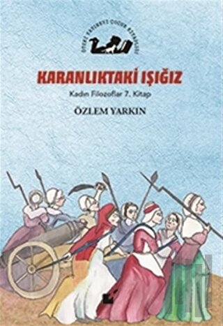 Karanlıktaki Işığız - Kadın Filozoflar 7. Kitap | Kitap Ambarı