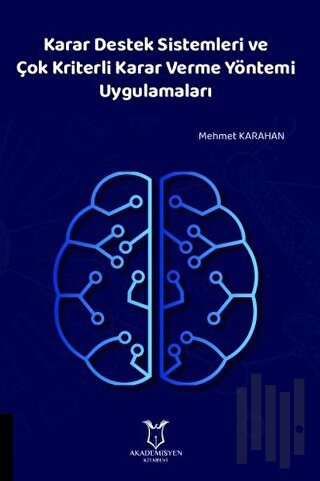 Karar Destek Sistemleri ve Çok Kriterli Karar Verme Yöntemi Uygulamala