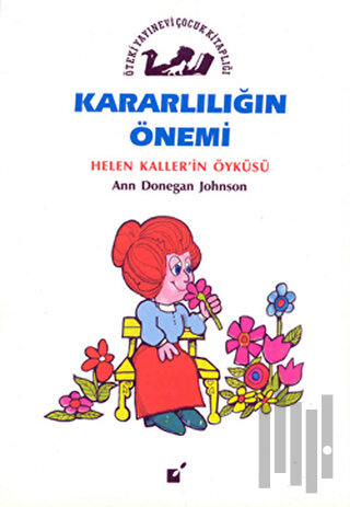 Kararlılığın Önemi - Hellen Kaller'in Öyküsü | Kitap Ambarı