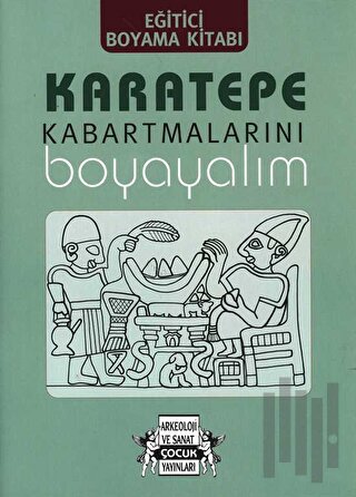 Karatepe Kabartmalarını Boyayalım | Kitap Ambarı