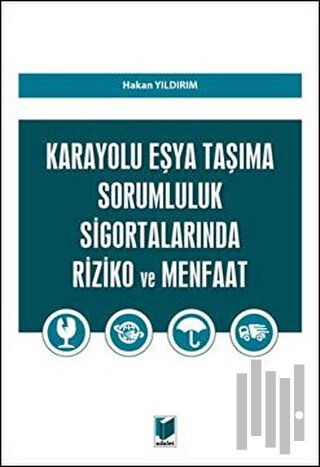 Karayolu Eşya Taşıma Sorumluluk Sigortalarında Riziko ve Menfaat | Kit