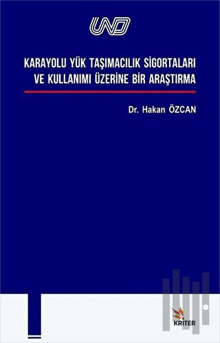 Karayolu Yük Taşımacılık Si̇gortaları ve Kullanımı Üzeri̇ne Bi̇r Araşt