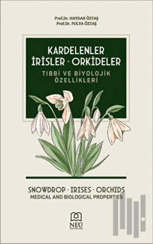 Kardelenler, İrisler, Orkideler Tıbbi ve Biyolojik Özellikleri | Kitap