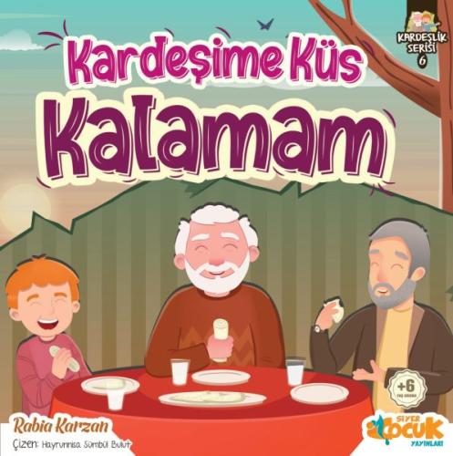 Kardeşime Küs Kalamam - Kardeşlik Serisi 6 | Kitap Ambarı