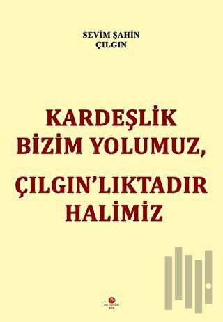 Kardeşlik Bizim Yolumuz Çılgın’lıktadır Halimiz | Kitap Ambarı