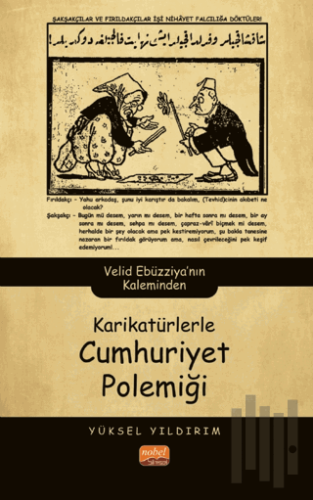 Karikatürlerle Cumhuriyet Polemiği - Velid Ebüzziya’nın Kaleminden | K