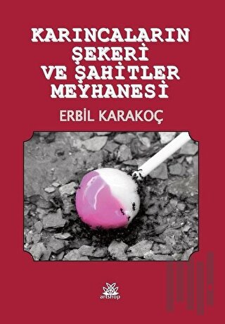 Karıncaların Şekeri ve Şahitler Meyhanesi | Kitap Ambarı