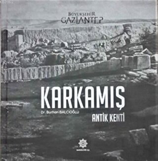 Karkamış - Antik Kenti (Ciltli) | Kitap Ambarı