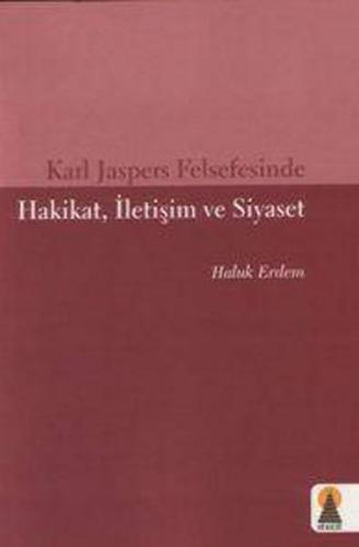 Karl Jaspers Felsefesinde Hakikat, İletişim ve Siyaset | Kitap Ambarı