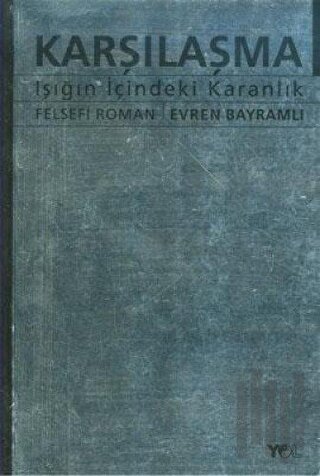 Karşılaşma Işığın İçindeki Karanlık | Kitap Ambarı