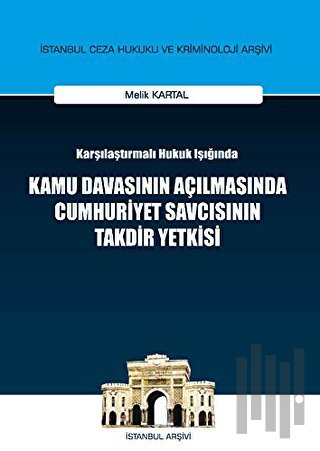 Karşılaştırılmalı Hukuk Işığında Kamu Davasının Açılmasında Cumhuriyet