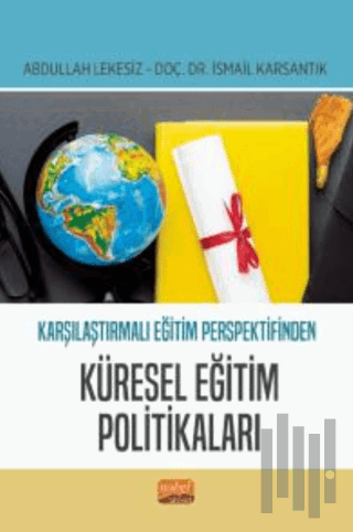 Karşılaştırmalı Eğitim Perspektifinden Küresel Eğitim Politikaları | K