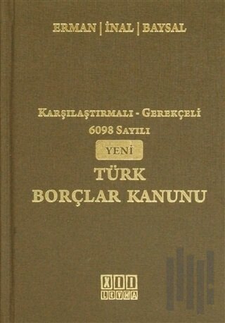 Karşılaştırmalı-Gerekçeli 6098 Sayılı Yeni Türk Borçlar Kanunu (Ciltli