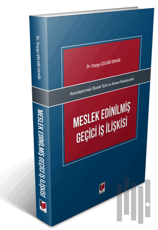 Karşılaştırmalı Olarak Türk ve Alman Hukukunda Meslek Edinilmiş Geçici