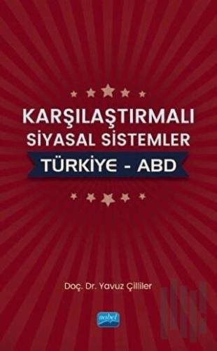 Karşılaştırmalı Siyasal Sistemler : Türkiye - ABD | Kitap Ambarı