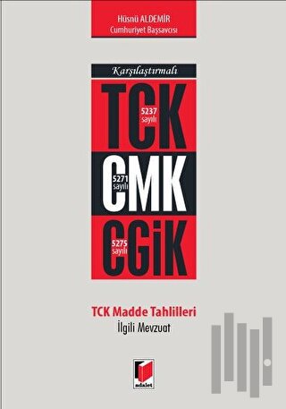 Karşılaştırmalı TCK CMK CGİK TCK Madde Tahlilleri İlgili Mevzuat (Cilt