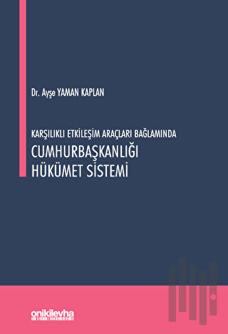 Karşılıklı Etkileşim Araçları Bağlamında Cumhurbaşkanlığı Hükümet Sist