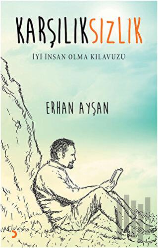 Karşılıksızlık - İyi İnsan Olma Kılavuzu | Kitap Ambarı