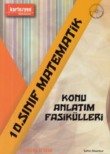 Kartezyen 10. Sınıf Matematik Konu Anlatım Fasikülleri (Yeni) | Kitap 