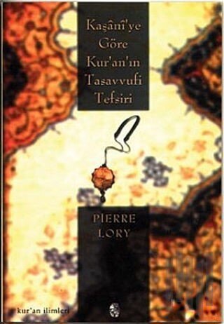 Kaşani'ye Göre Kur'an'ın Tasavvufi Tefsiri | Kitap Ambarı