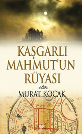 Kaşgarlı Mahmut'un Rüyası | Kitap Ambarı