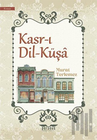 Kasr-ı Dil-Küşa | Kitap Ambarı