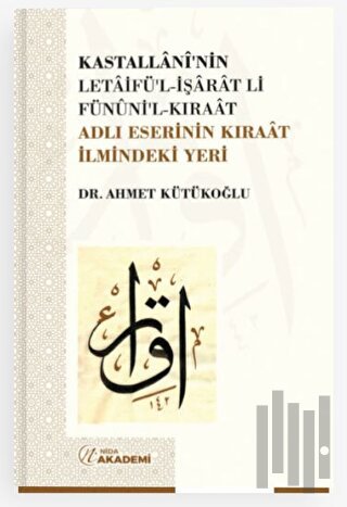 Kastallani’nin Letaifü’l-İşarat li-Fünuni’l-Kıraat Adlı Eserinin Kıraa