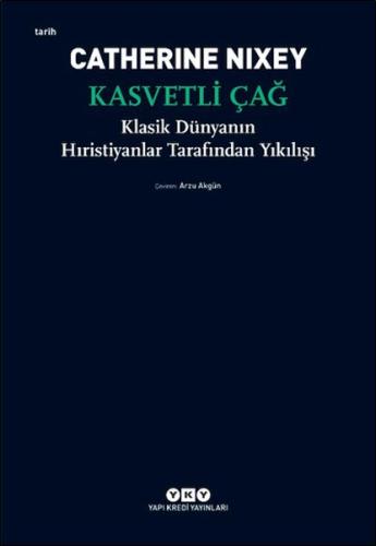 Kasvetli Çağ - Klasik Dünyanın Hıristiyanlar Tarafından Yıkılışı | Kit