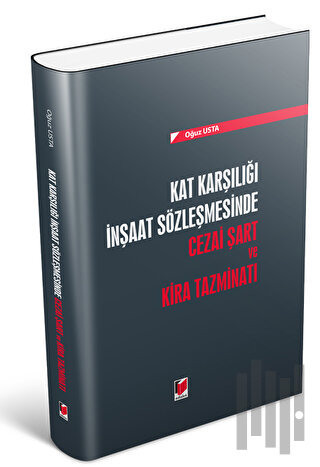 Kat Karşılığı İnşaat Sözleşmesinde Cezai Şart ve Kira Tazminatı | Kita