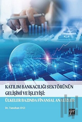 Katılım Bankacılığı Sektörünün Gelişimi ve İşleyişi: Ülkeler Bazında F