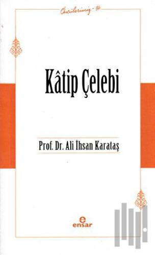 Katip Çelebi (Öncülerimiz-34) | Kitap Ambarı