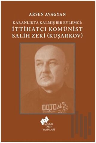 Katranlıkta Kalmış Bir Eylemci: İttihatçı Komünist Salih Zeki Kuşarkov