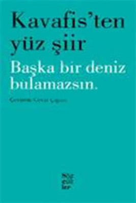 Kavafis'ten Yüz Şiir - Başka Bir Deniz Bulamazsın | Kitap Ambarı