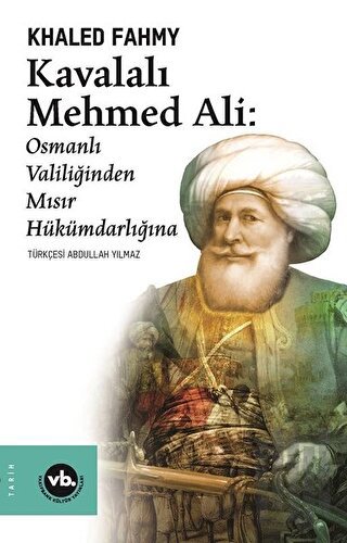 Kavalalı Mehmed Ali: Osmanlı Valiliğinden Mısır Hükümdarlığına | Kitap