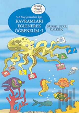 Kavramları Eğlenerek Öğrenelim 1 5-6 Yaş Çocukları İçin | Kitap Ambarı