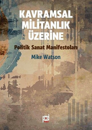 Kavramsal Militanlık Üzerine Politik Sanat Manifestoları | Kitap Ambar