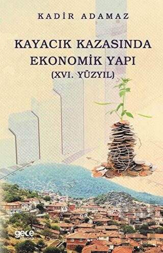 Kayacık Kazasında Ekonomik Yapı (16. Yüzyıl) | Kitap Ambarı