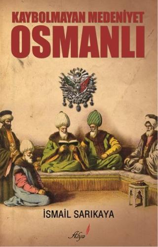 Kaybolmayan Medeniyet Osmanlı | Kitap Ambarı