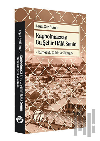 Kaybolmazsan Bu Şehir Hâlâ Senin | Kitap Ambarı