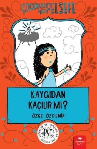 Çocuklar İçin Felsefe: Kaygıdan Kaçılır Mı? | Kitap Ambarı