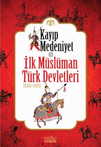 Kayıp Medeniyet - 1 / İlk Müslüman Türk Devletleri | Kitap Ambarı