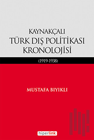 Kaynakçalı Türk Dış Politikası Kronolojisi | Kitap Ambarı