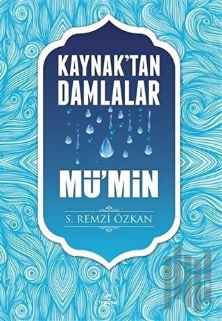 Kaynak'tan Damlalar Mü’min | Kitap Ambarı