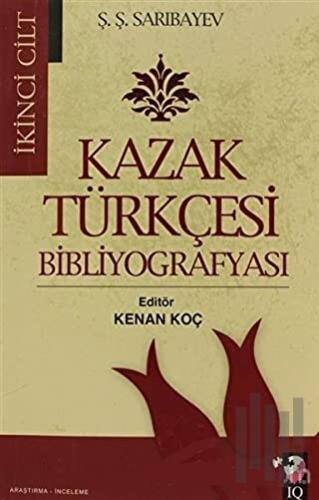 Kazak Türkçesi Bibliyografyası Cilt: 2 | Kitap Ambarı